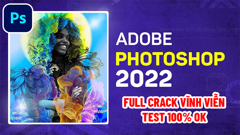 Adobe Photoshop 2022 Full Crack VĨnh Viễn Đã Test